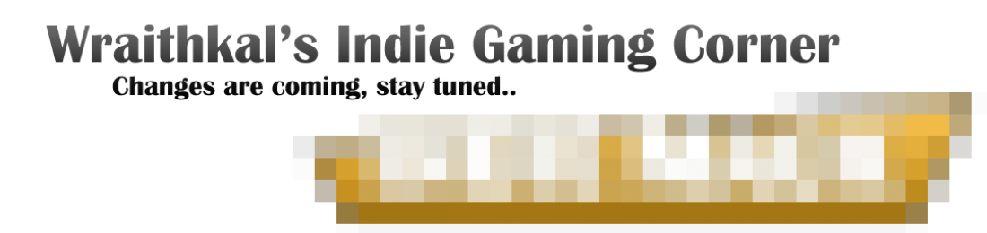 Wraithkal's Indie Gaming Corner